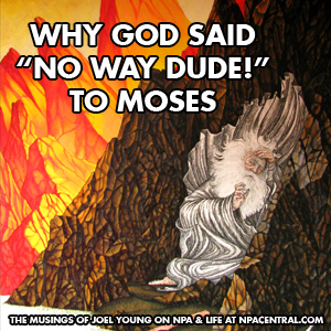 Why God Said "No Way Dude" To Moses