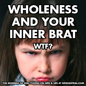 Wholeness & Your Inner Brat: WTF?